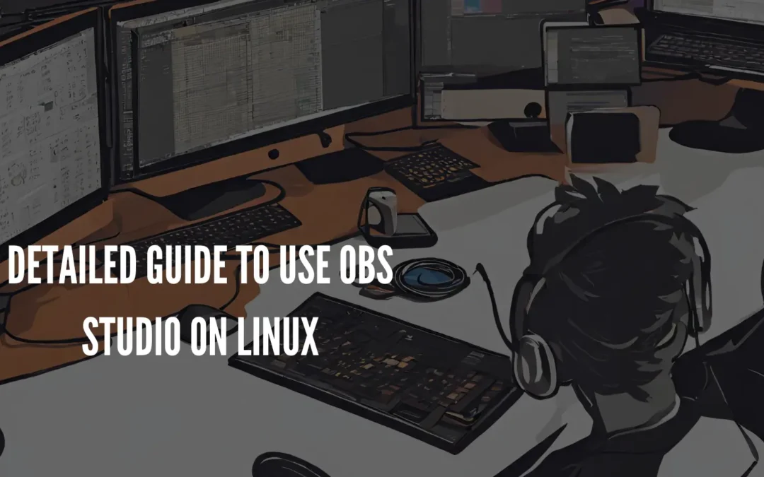 Detailed Guide to Use OBS Studio on Linux