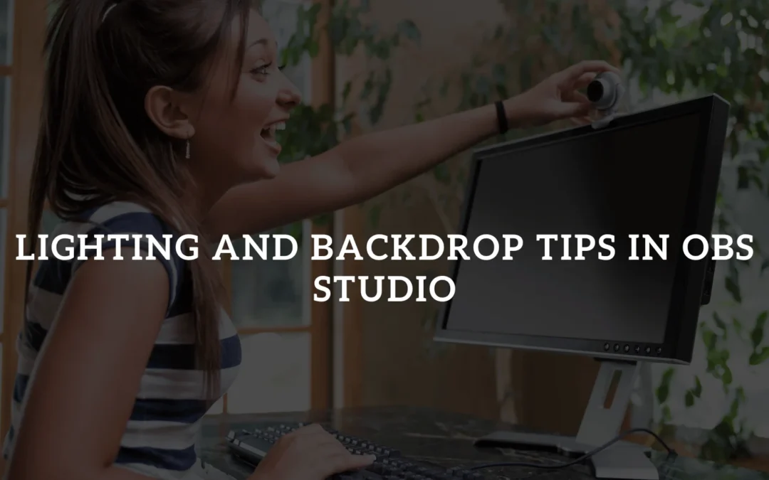 Enhance Videos with Lighting and Backdrop Tips in OBS Studio